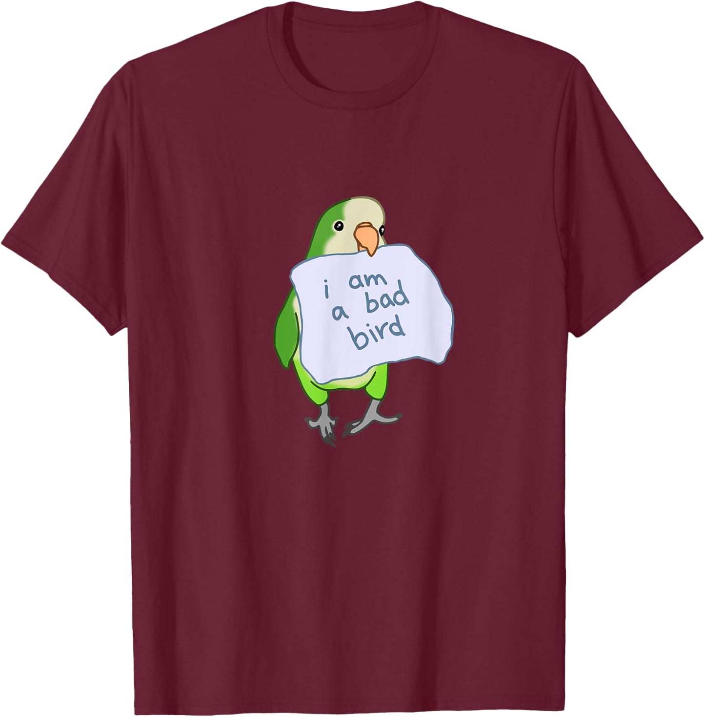 I am a bad Bird Funny Quaker Parrot Green Monk Parakeet T-Shirt - T-Shirt | Maroon