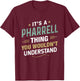 It’s a Pharrell Thing you wouldn’t understand First Name T-Shirt - T-Shirt | Maroon