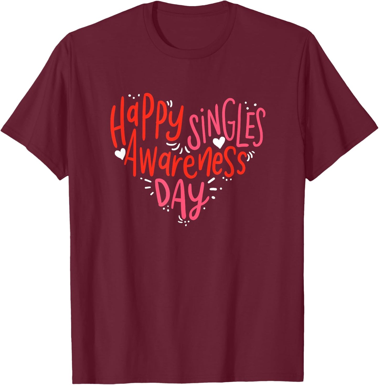 Happy Singles Awareness Day Valentine's Day Ironic Costume T-Shirt - T-Shirt | Maroon