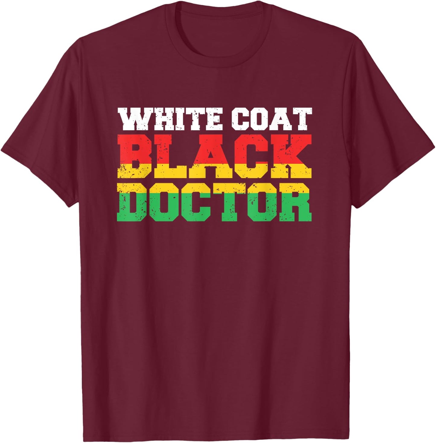 Black Doctor White Coat - African Doctor Black Pride Gift T-Shirt - T-Shirt | Maroon