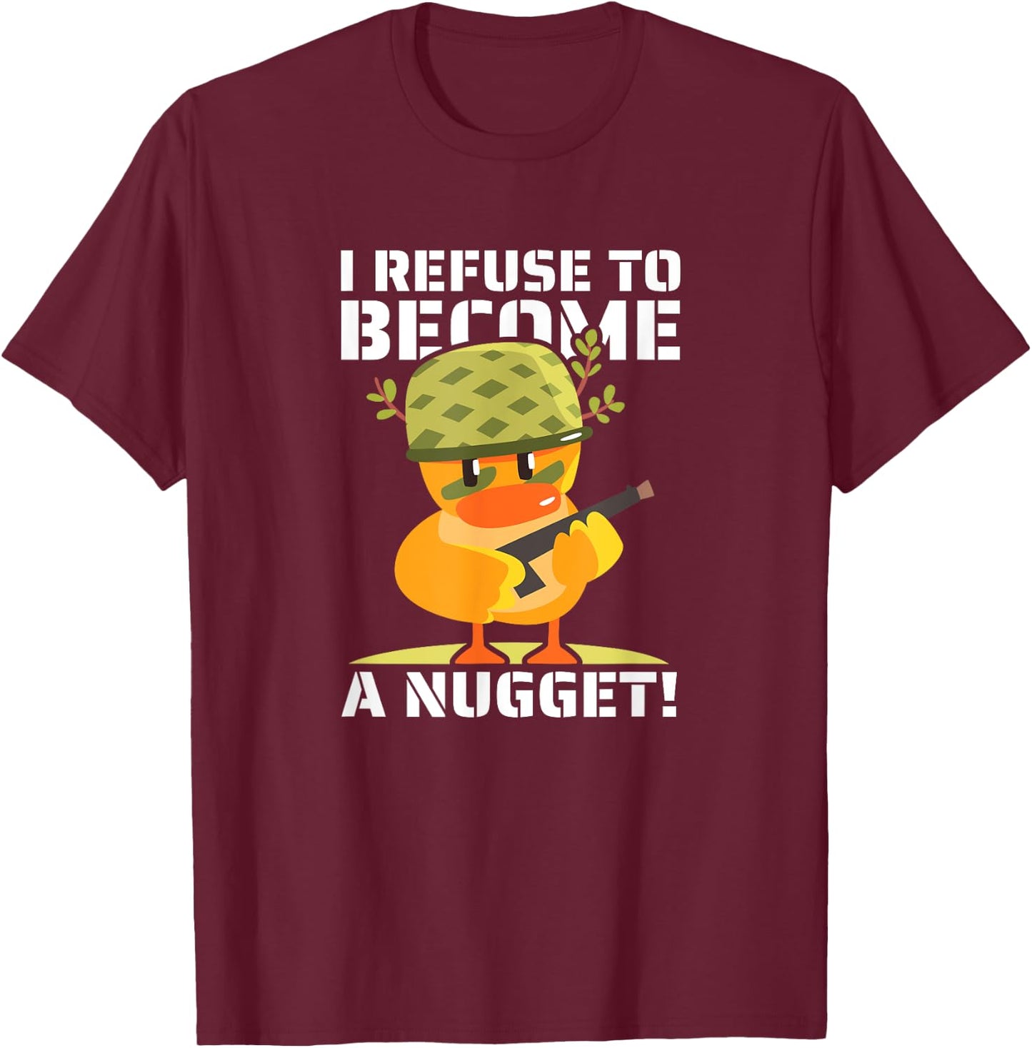 I Refuse To Become a Nugget! Kawaii Armed Chicken Hilarious T-Shirt - T-Shirt | Maroon