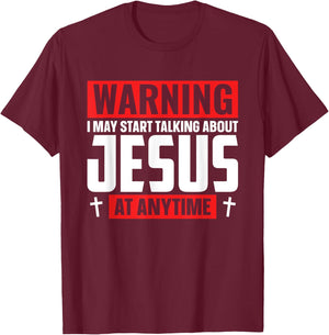 Warning I May Start Talking About Jesus At Any Time T-Shirt - T-Shirt | Maroon