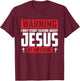 Warning I May Start Talking About Jesus At Any Time T-Shirt - T-Shirt | Maroon