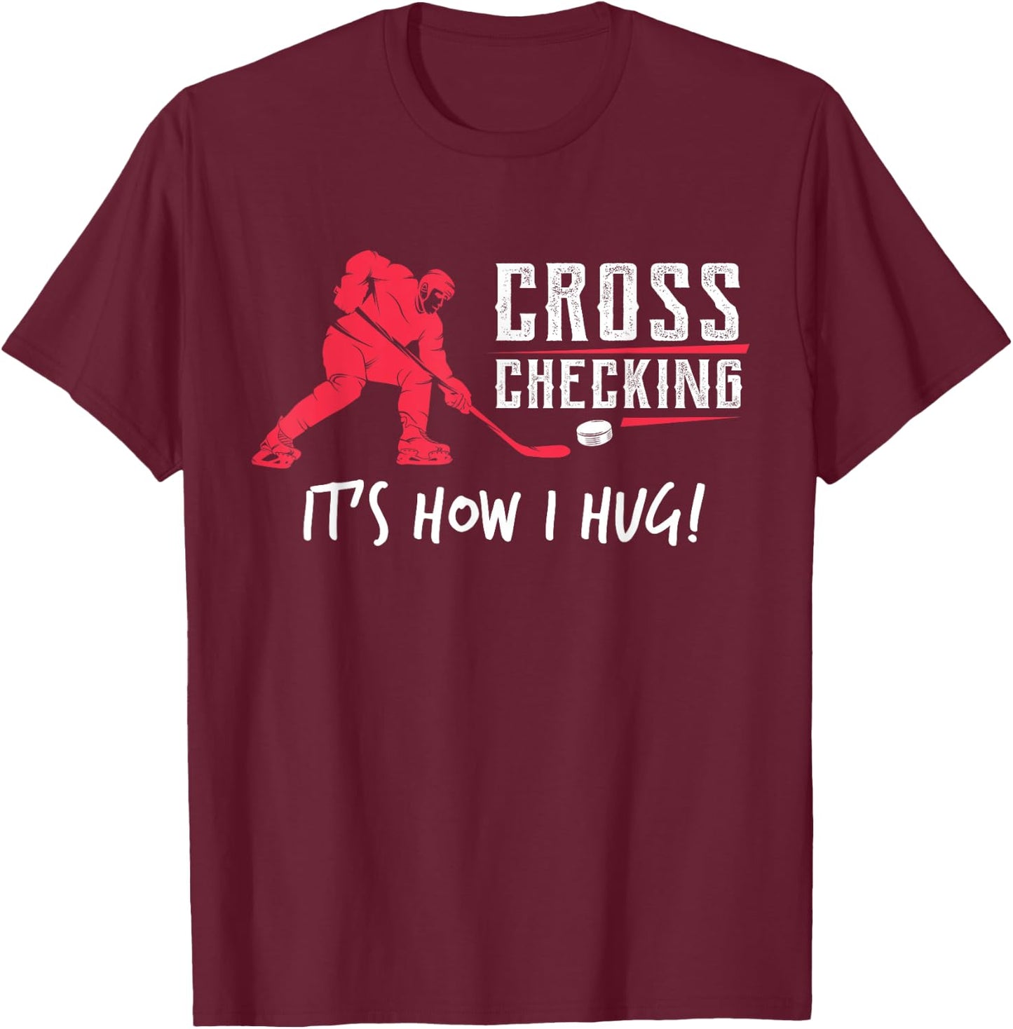 Kids Ice Hockey Gift , Cross Checking It's How I Hug T-Shirt - T-Shirt | Maroon