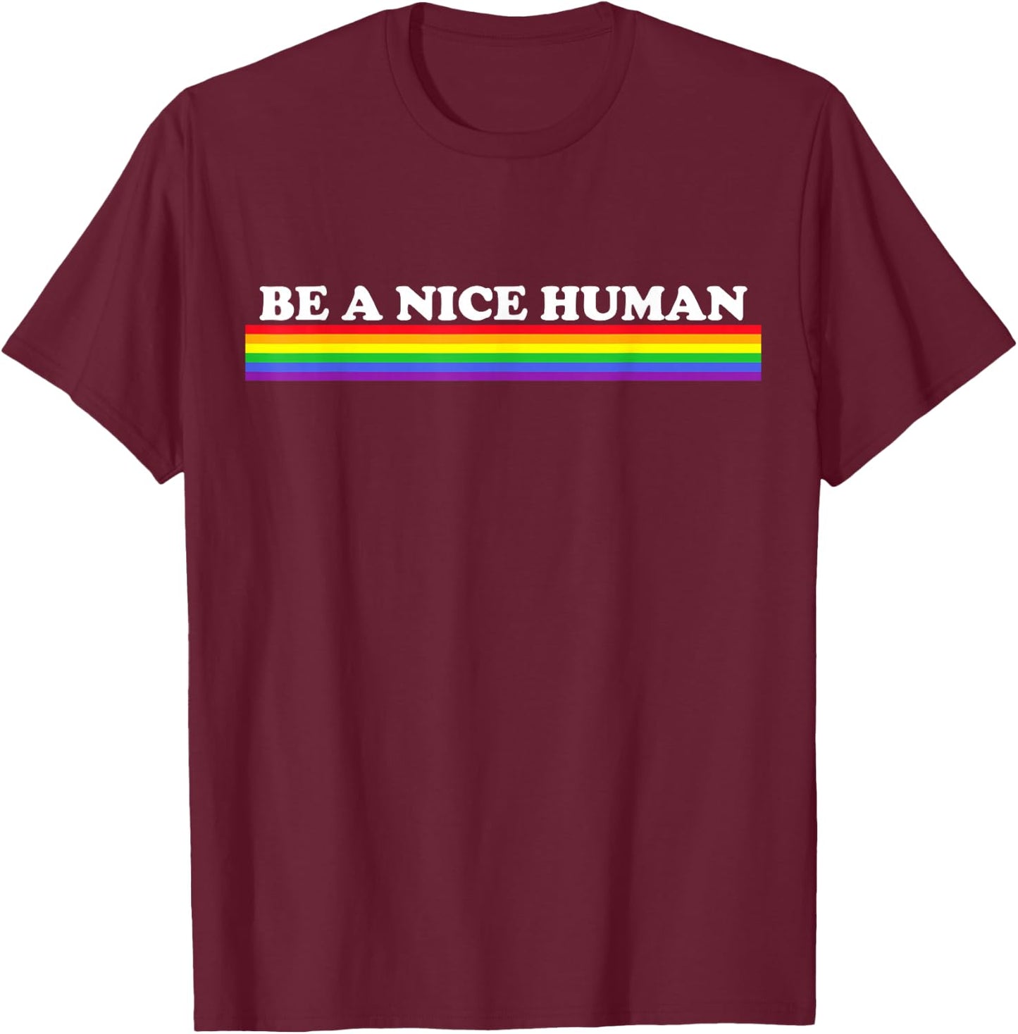 Be A Nice Human Inspirational Rainbow T-Shirt - T-Shirt | Maroon