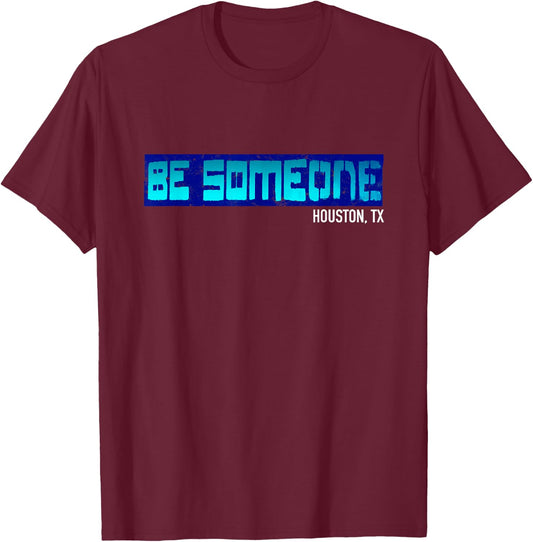 Houston Be someone Bridge Houston Skyline H-Town Be Someone T-Shirt - T-Shirt | Maroon