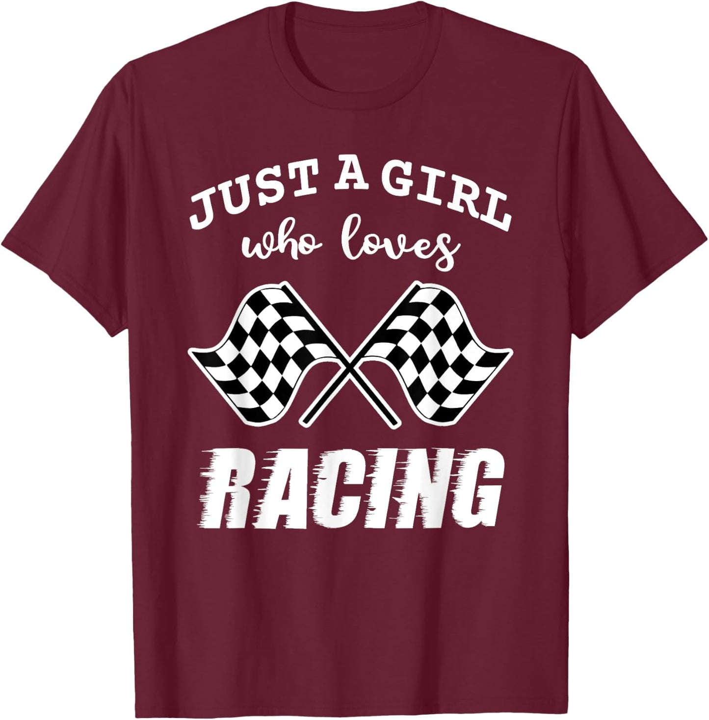 Just A Girl Who Loves Racing Race Day Checkered Flags Gift T-Shirt - T-Shirt | Maroon