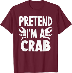 Pretend I'm A Crab T-Shirt - T-Shirt | Maroon