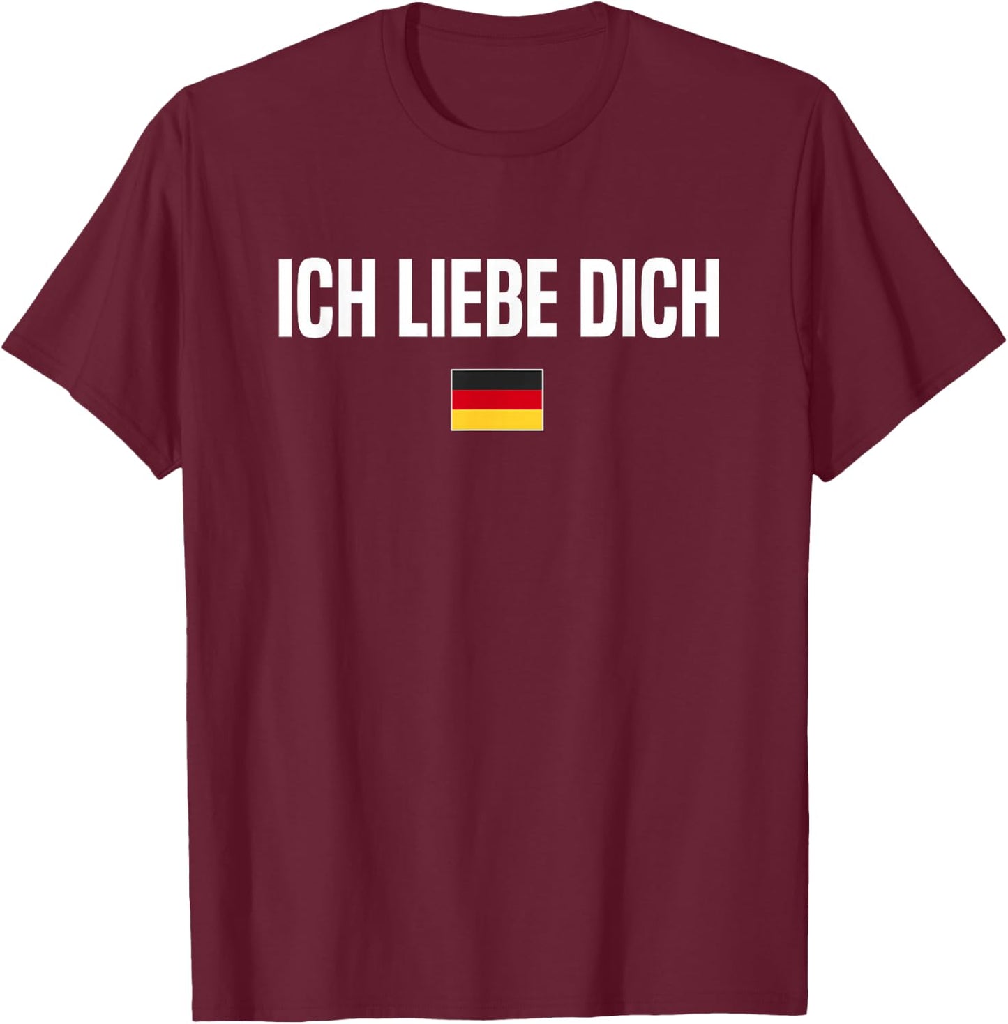 I Love You in German Language Germany Funny German Saying T-Shirt - T-Shirt | Maroon