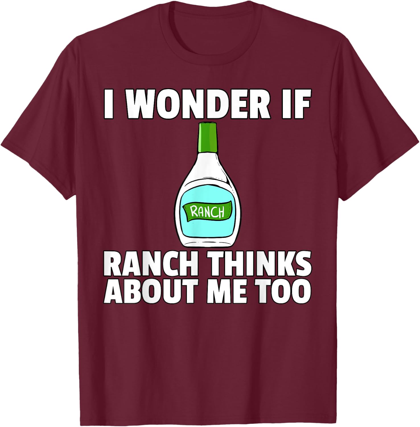 Ranch Dressing Gift Funny Condiment Sauce T-Shirt - T-Shirt | Maroon