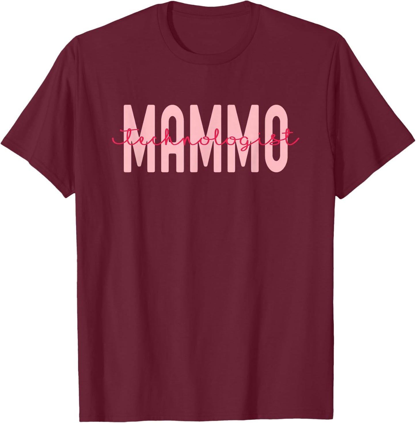 Mammo Technologist Mammo Tech Technician Appreciation Gift T-Shirt - T-Shirt | Maroon