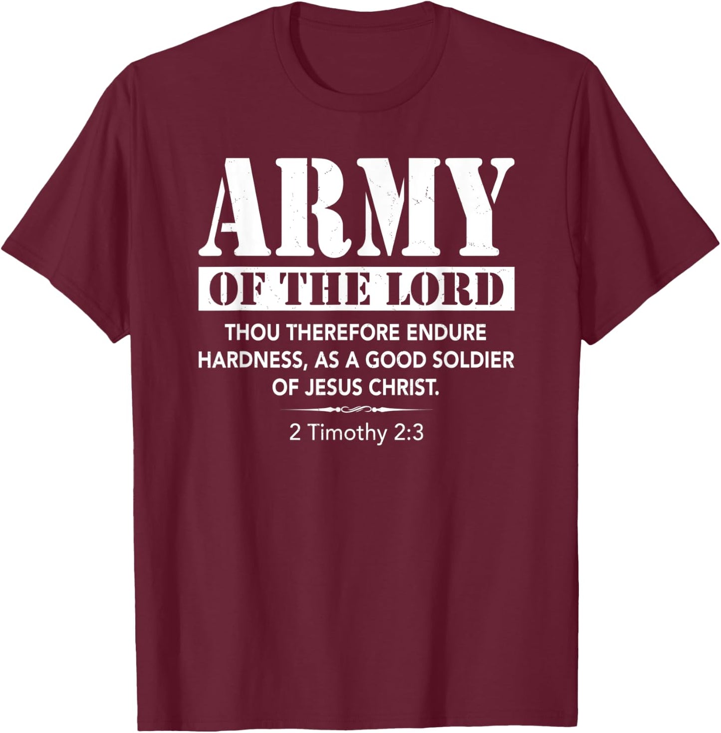 Army Of The Lord 2 Timothy 2:3 Bible Verse Jesus Christian T-Shirt - T-Shirt | Maroon