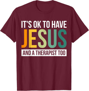 It's Ok To Have Jesus And A Therapist Too T-Shirt - T-Shirt | Maroon