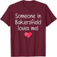 Someone In BAKERSFIELD CA CALIFORNIA Loves Me City Home Gift T-Shirt - T-Shirt | Maroon