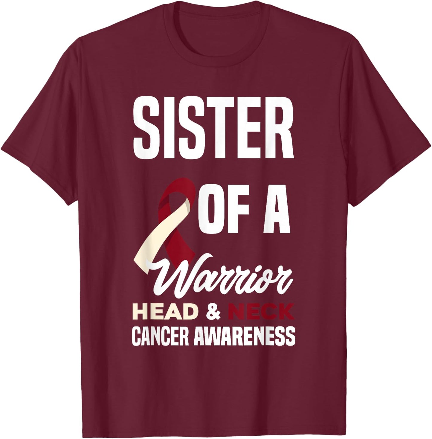 Proud Sister Of A Warrior Head & Neck Cancer Awareness T-Shirt - T-Shirt | Maroon