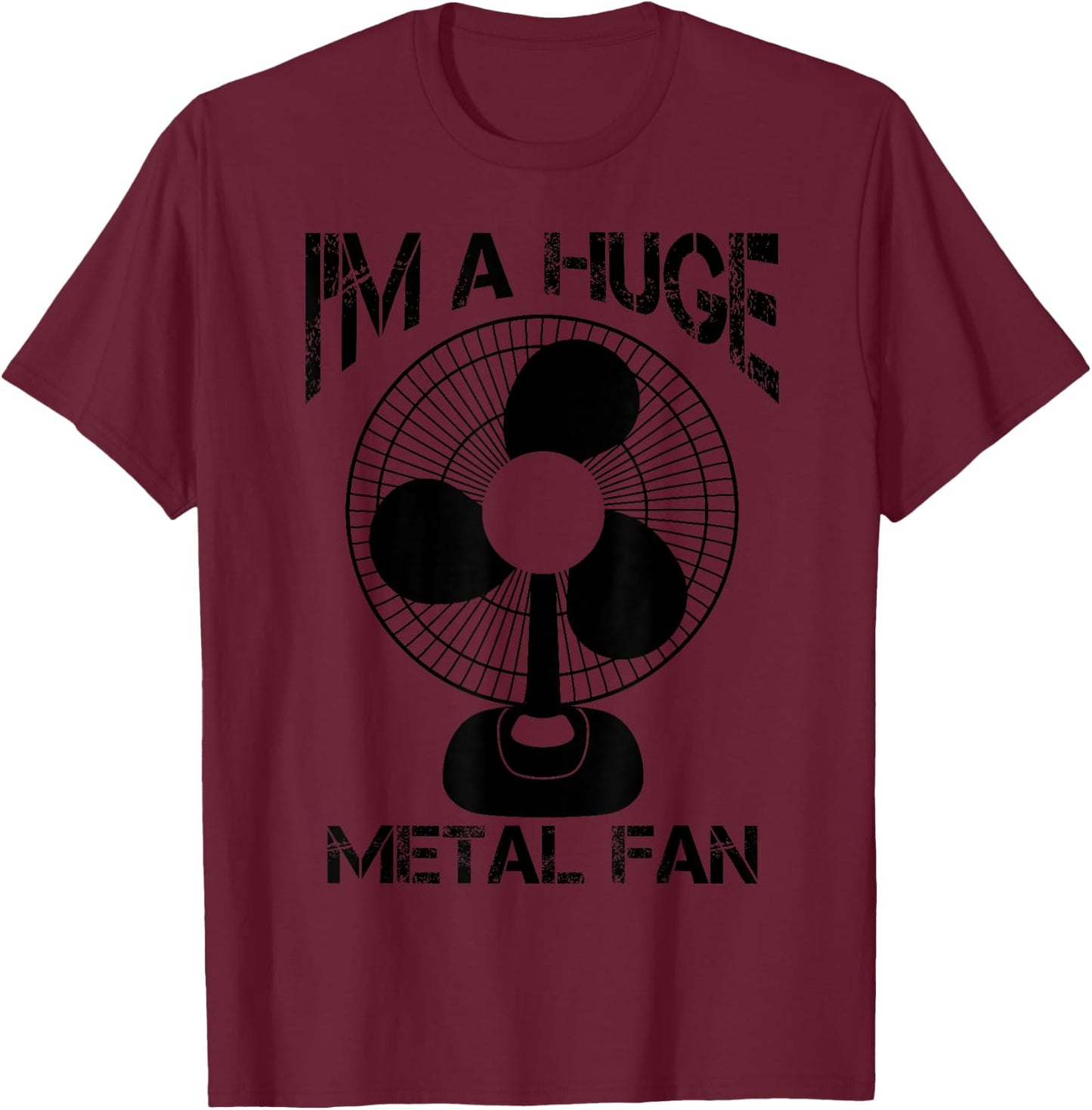 Funny I'm A Huge Metal Fan | Cool Rock Band Music Lover Gift T-Shirt - T-Shirt | Maroon