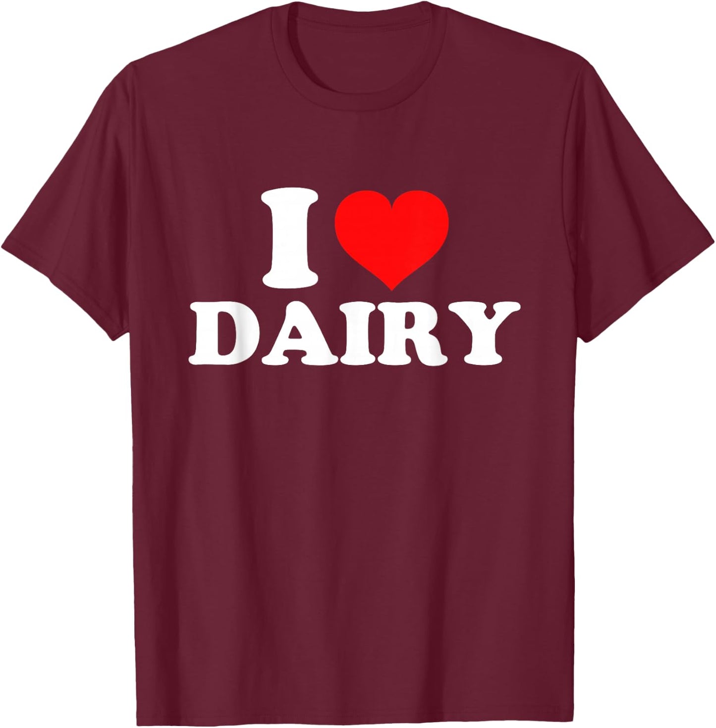 I Love Dairy T-Shirt - T-Shirt | Maroon