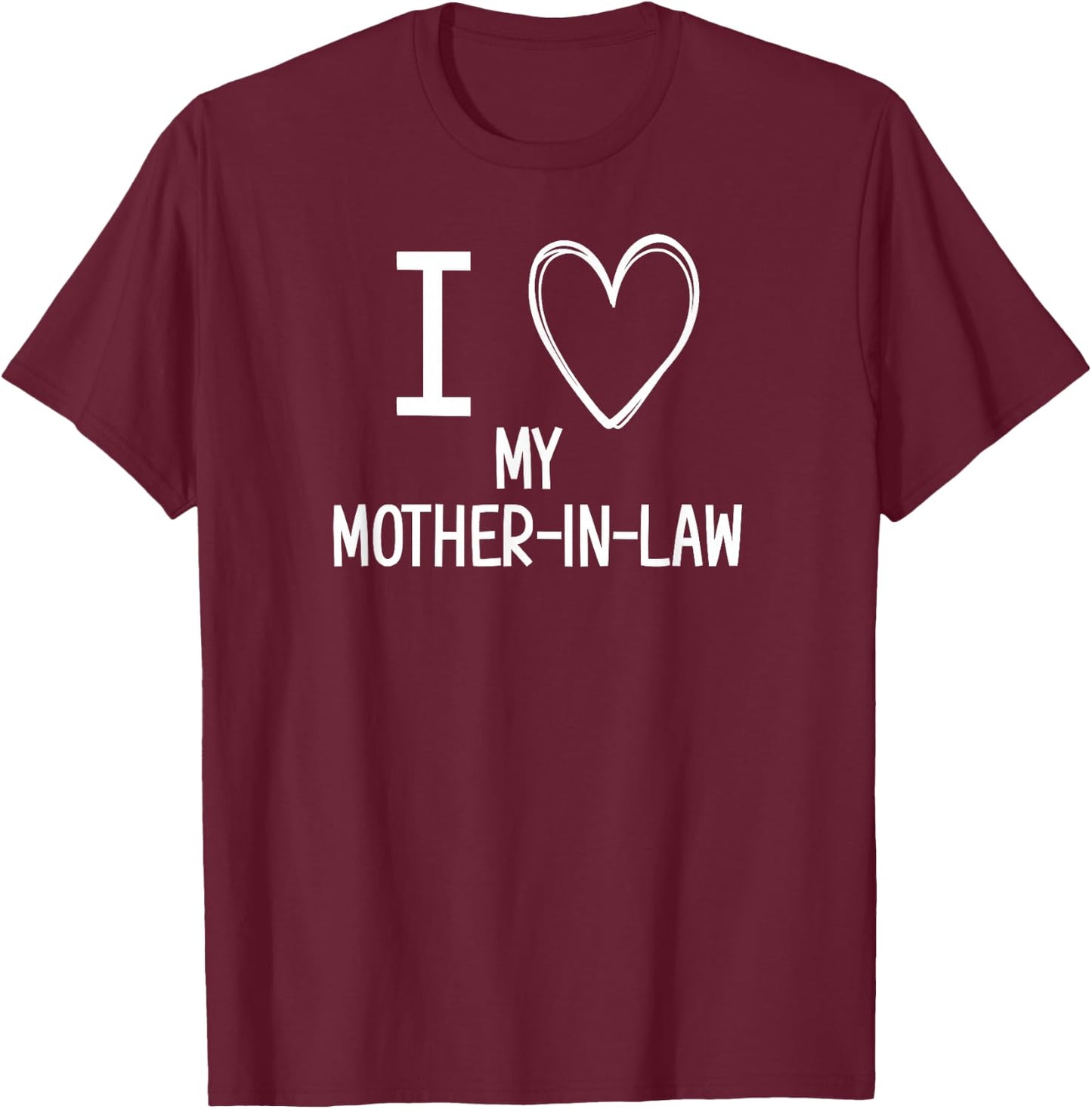I Heart Love My Mother-in-Law, Funny, Jokes, Sarcastic T-Shirt - T-Shirt | Maroon