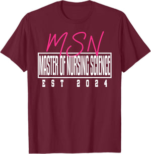 MSN Master Nursing Science Nurse Graduation 2024 T-Shirt - T-Shirt | Maroon
