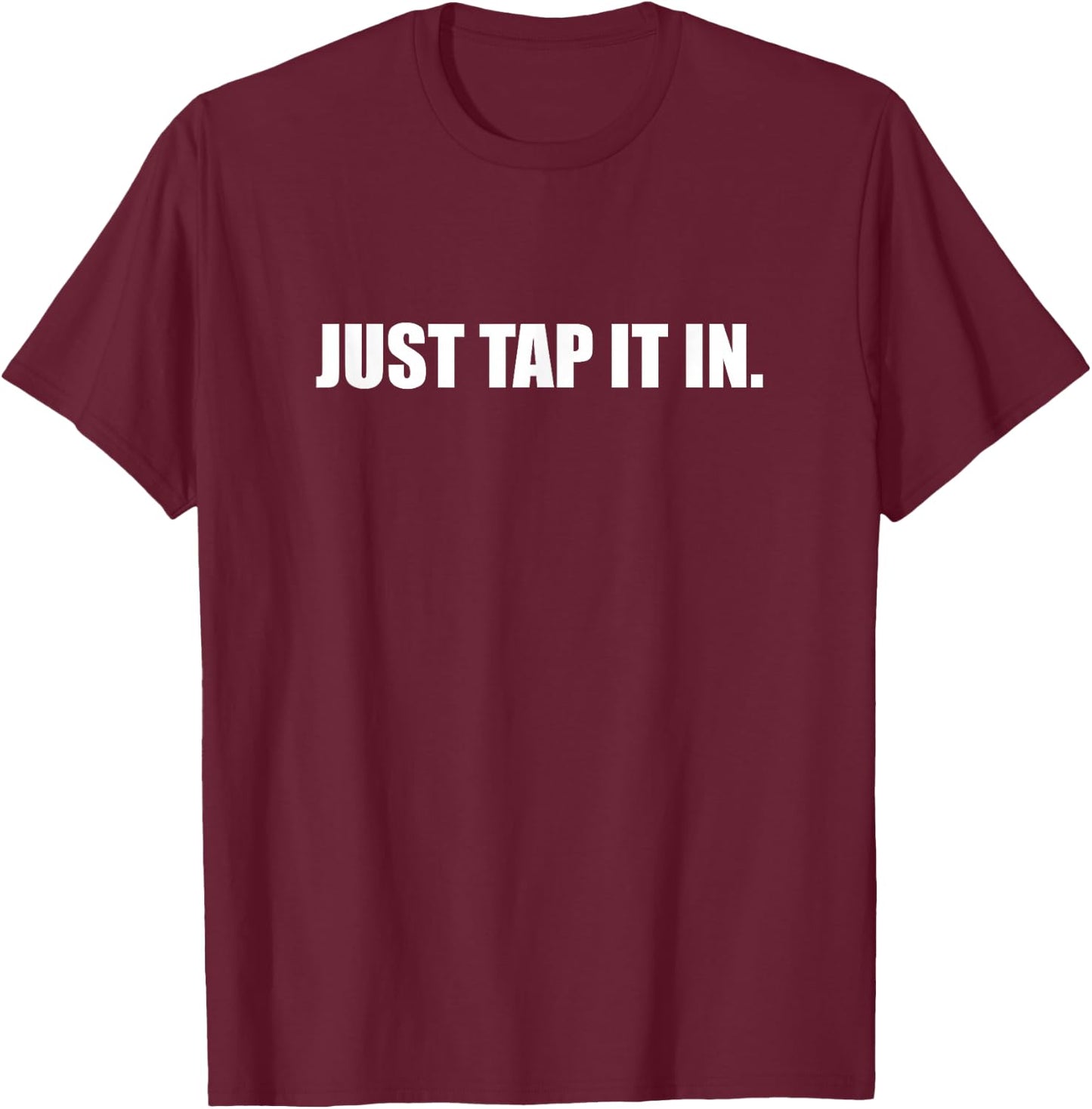 Just Tap it In. Golf T-Shirt - T-Shirt | Maroon