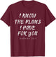 I Know The Plans I Have For You Prayer T-Shirt - T-Shirt | Maroon
