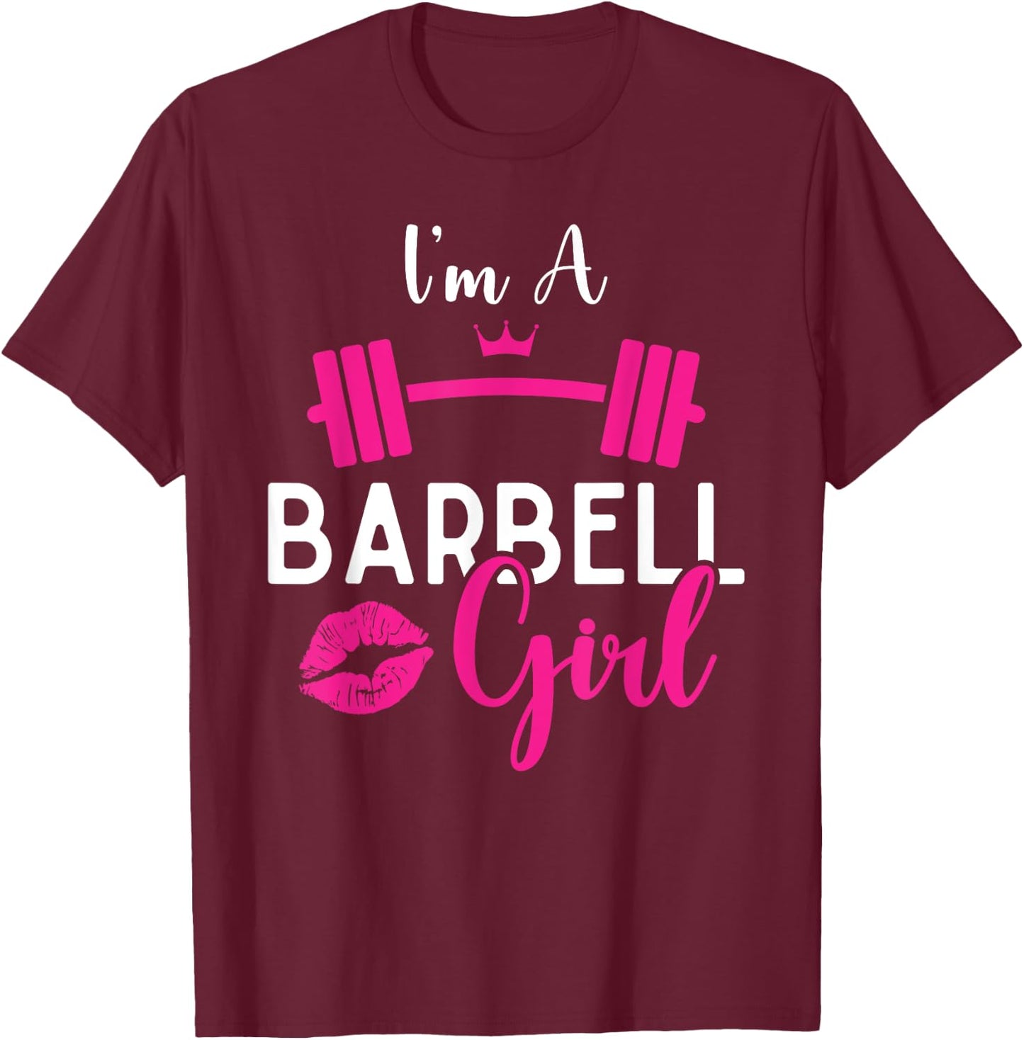 I'm A Barbell Girl Funny Weightlifter Gym & Exercise Team T-Shirt - T-Shirt | Maroon