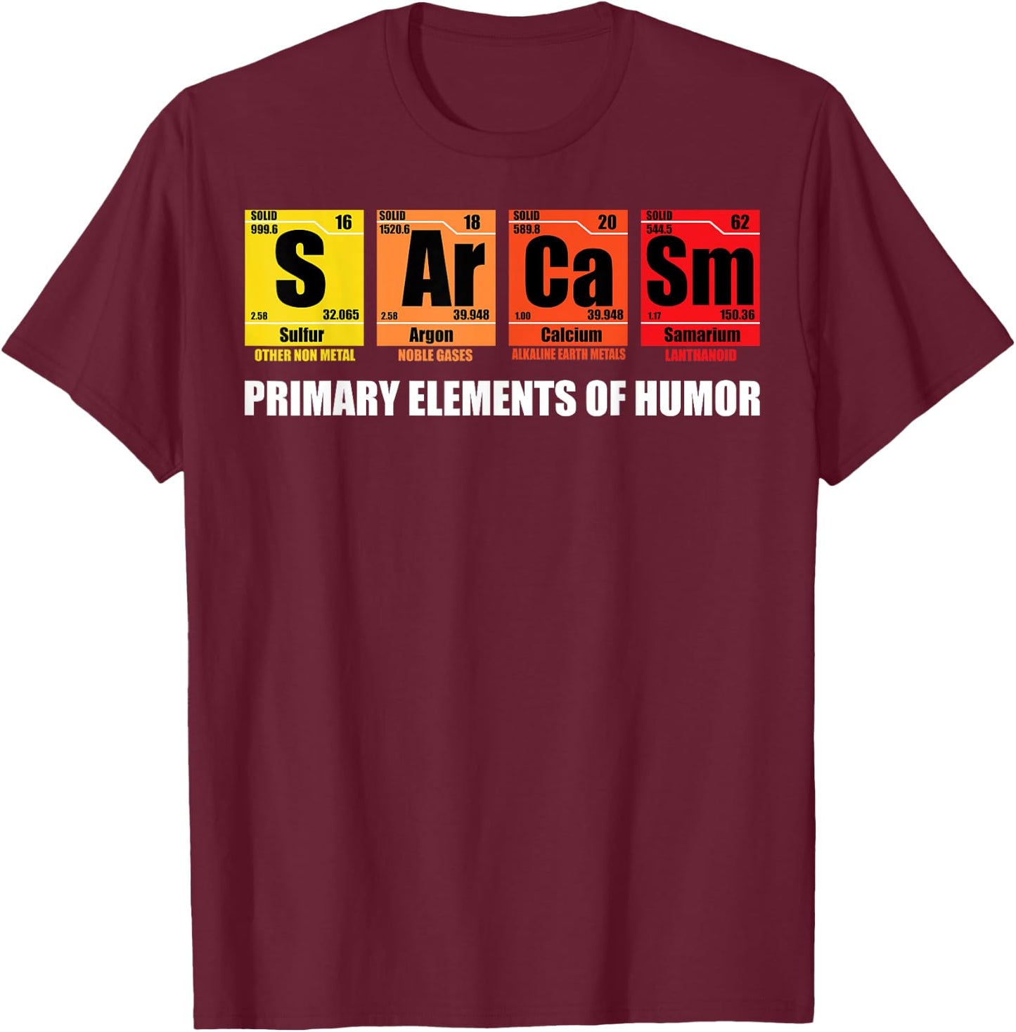 Funny Saying Sarcasm Periodically Elements Humor Men Women T-Shirt - T-Shirt | Maroon