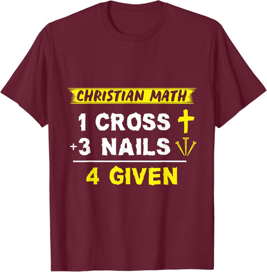 Christian Math 1 Cross + 3 Nails = 4 Given - Funny Christian T-Shirt - T-Shirt | Maroon