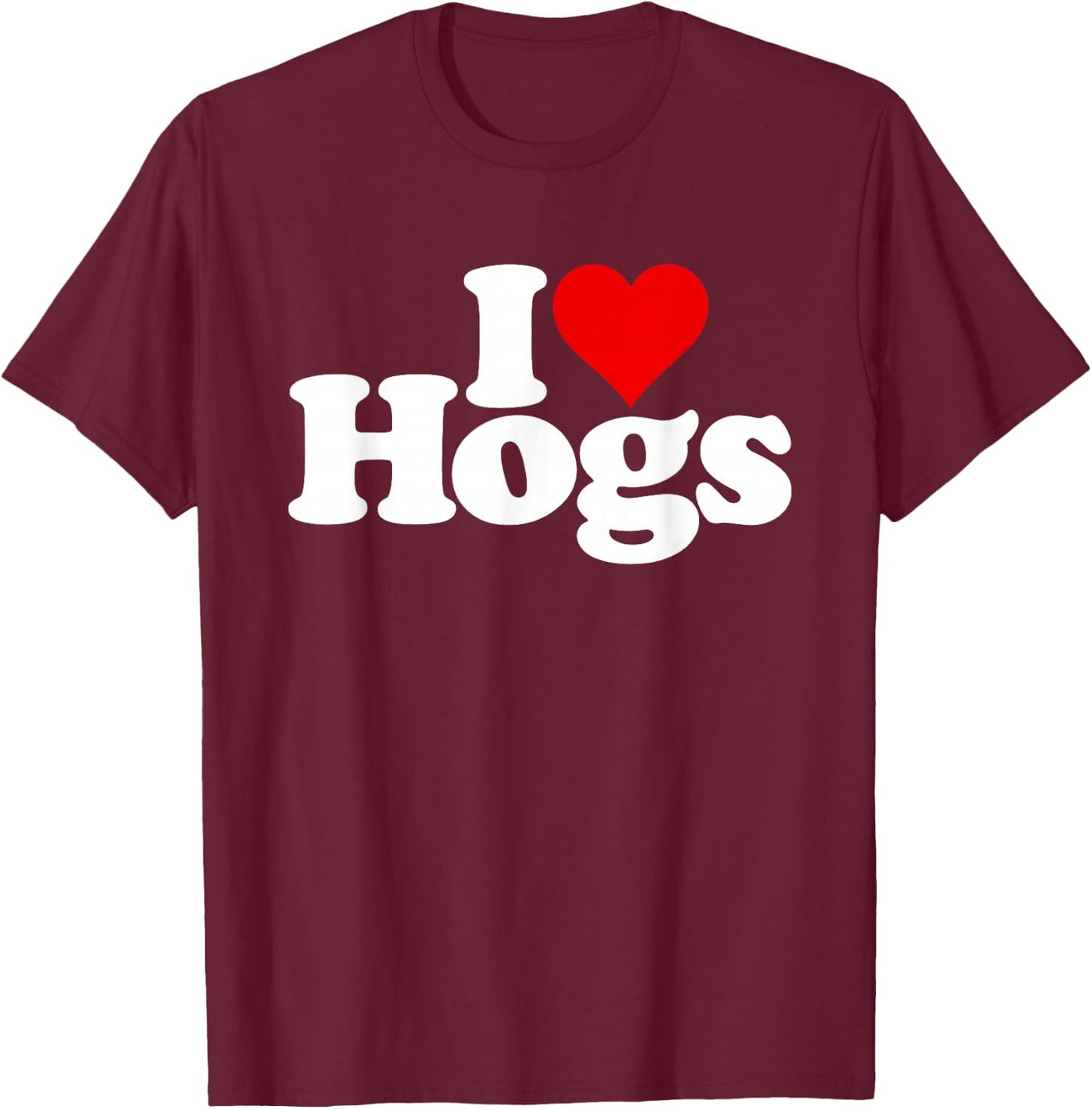 I Love Heart Hogs Pigs Swine Pork T-Shirt - T-Shirt | Maroon
