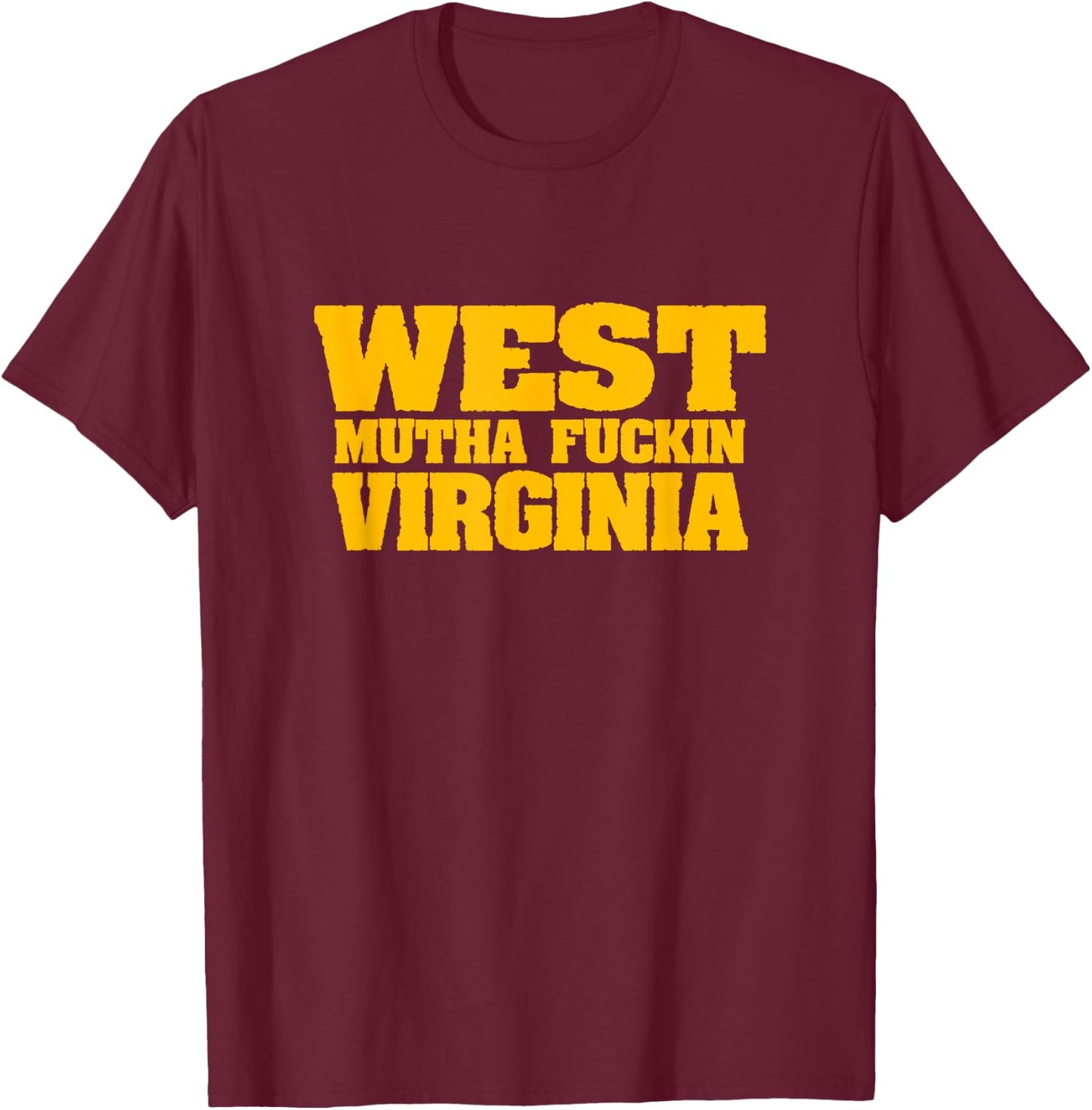 West Mutha Fuckin Virginia T-Shirt - T-Shirt | Maroon
