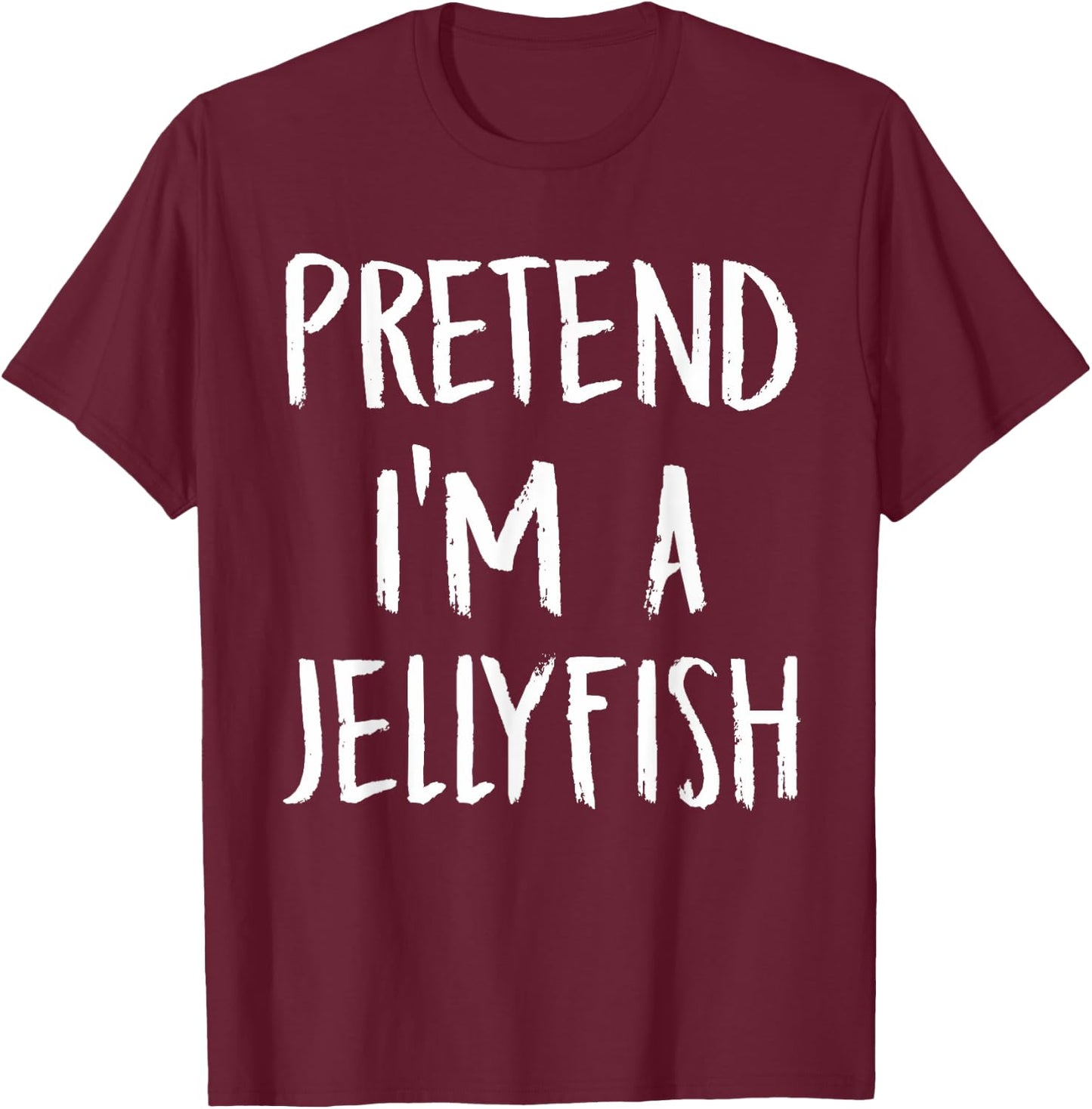 Pretend I'm A Jellyfish Costume Funny Halloween Party Gift T-Shirt - T-Shirt | Maroon