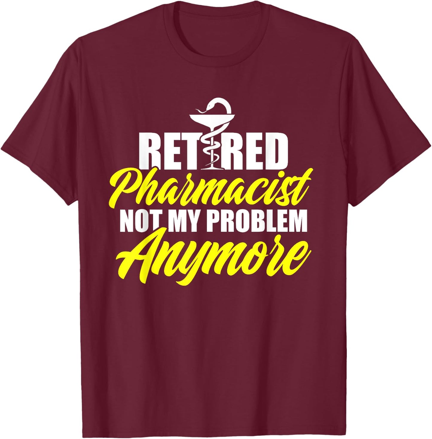 Retired Pharmacist Problem Pharmacy Retirement DA1 T-Shirt - T-Shirt | Maroon