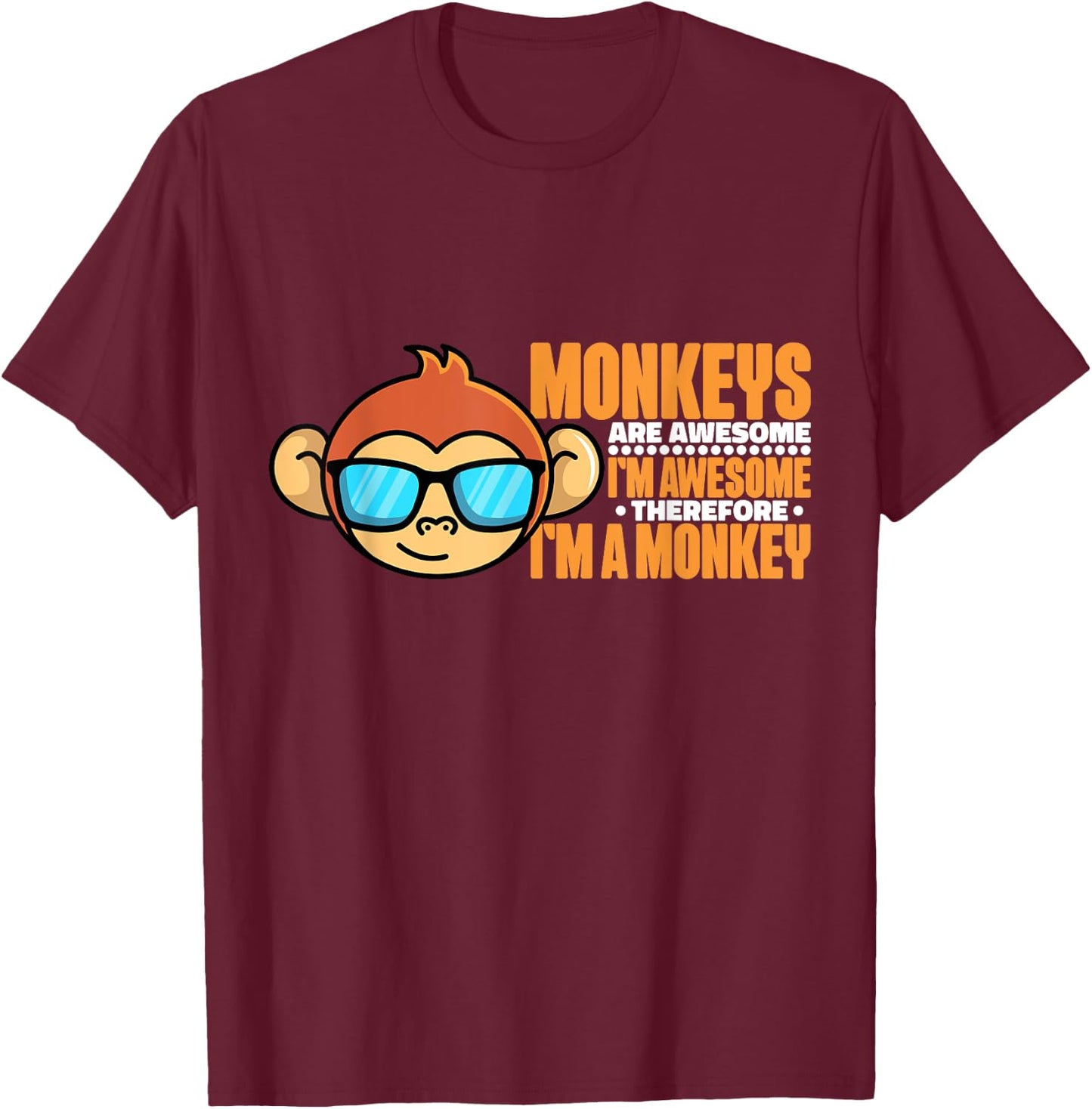 Monkeys Are Awesome Therefore I'm A Monkey Designs For Boys T-Shirt - T-Shirt | Maroon
