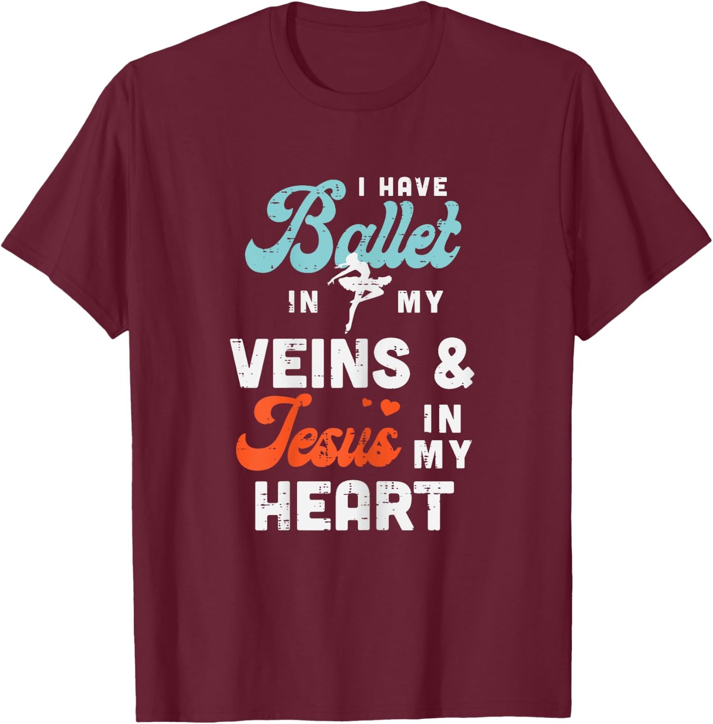 Ballet Veins Jesus Heart Ballerina God Jesus Christian Gift T-Shirt - T-Shirt | Maroon