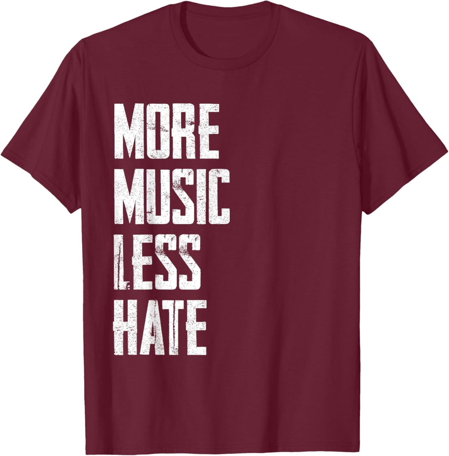 More Music Less Hate T-Shirt - T-Shirt | Maroon