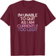 I'm Unable To Quit As I Am Currently Too Legit Funny T-Shirt - T-Shirt | Maroon