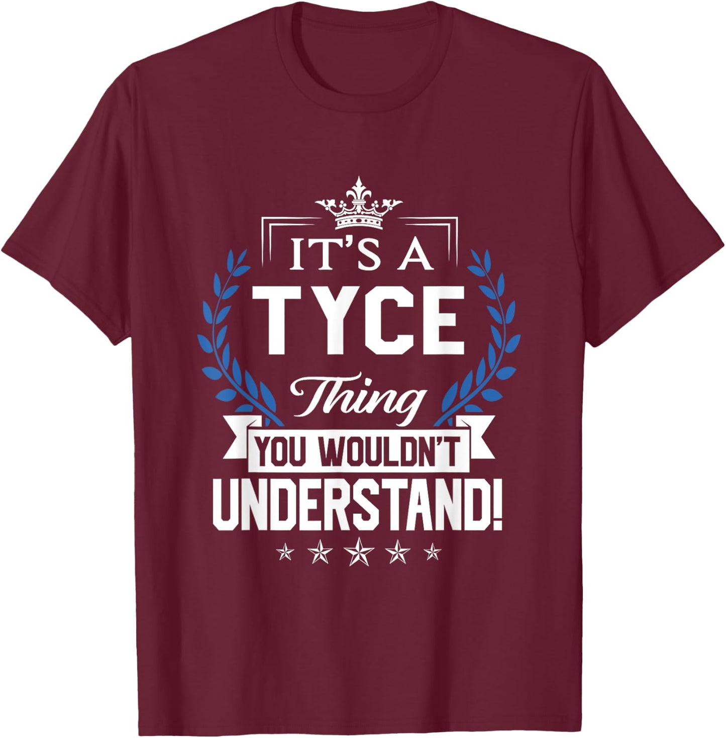 Tyce Name - Tyce Thing Name You Wouldn't Understand T-Shirt - T-Shirt | Maroon