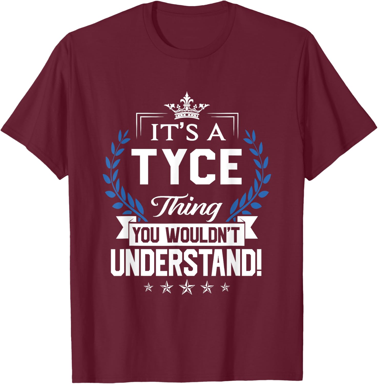 Tyce Name - Tyce Thing Name You Wouldn't Understand T-Shirt - T-Shirt | Maroon