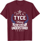 Tyce Name - Tyce Thing Name You Wouldn't Understand T-Shirt - T-Shirt | Maroon