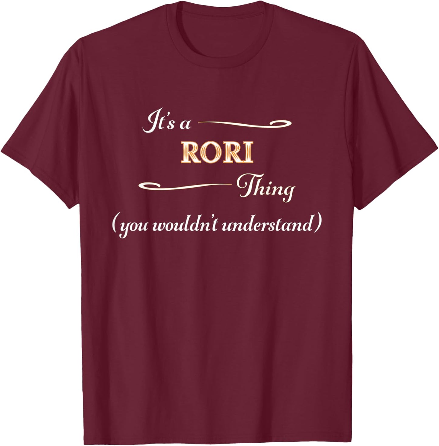 It's a RORI Thing, You Wouldn't Understand | Name Gift T-Shirt - T-Shirt | Maroon