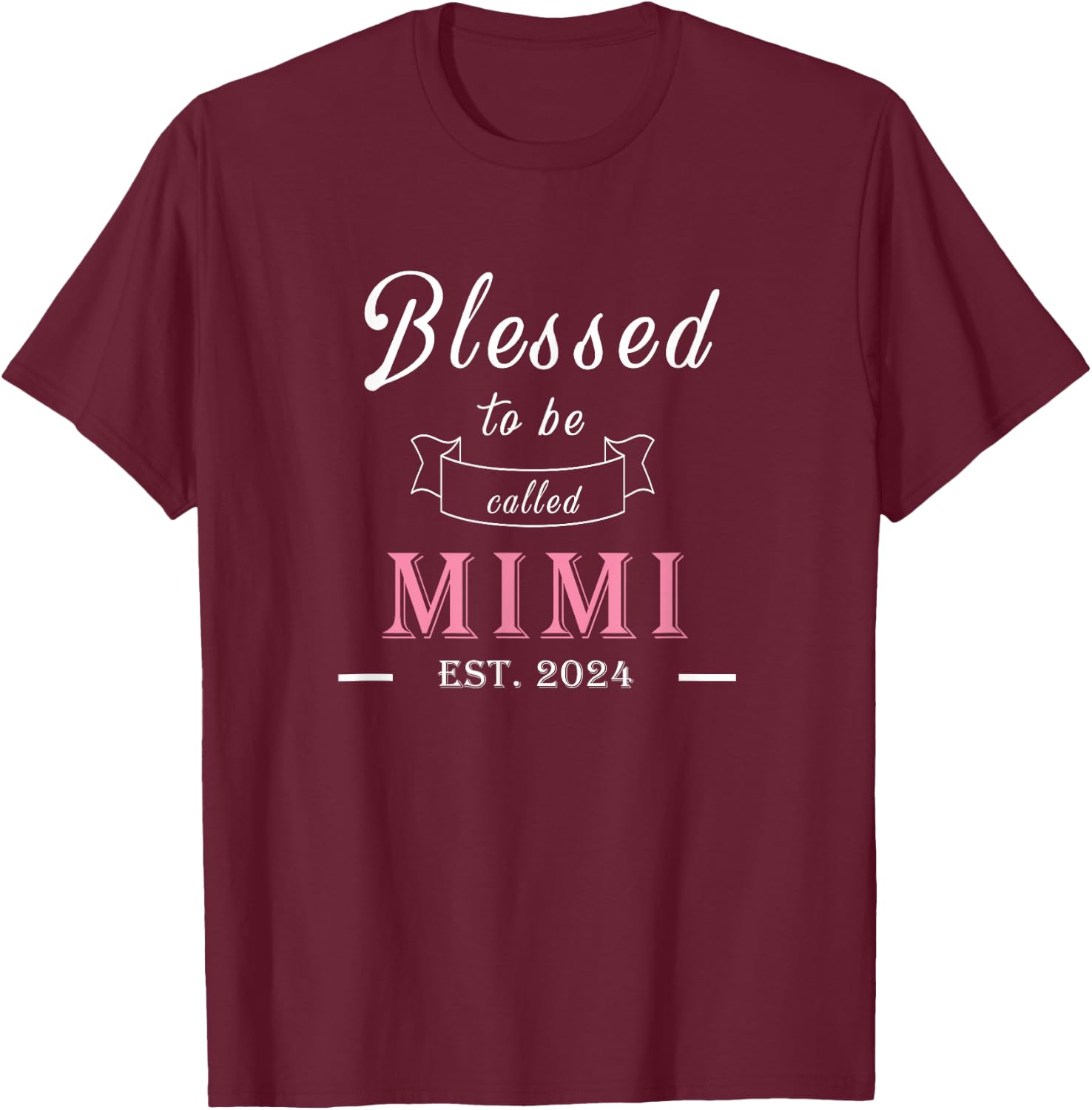Blessed To Be Called Mimi Est. 2024 Grandma Mom Baby Shower T-Shirt - T-Shirt | Maroon