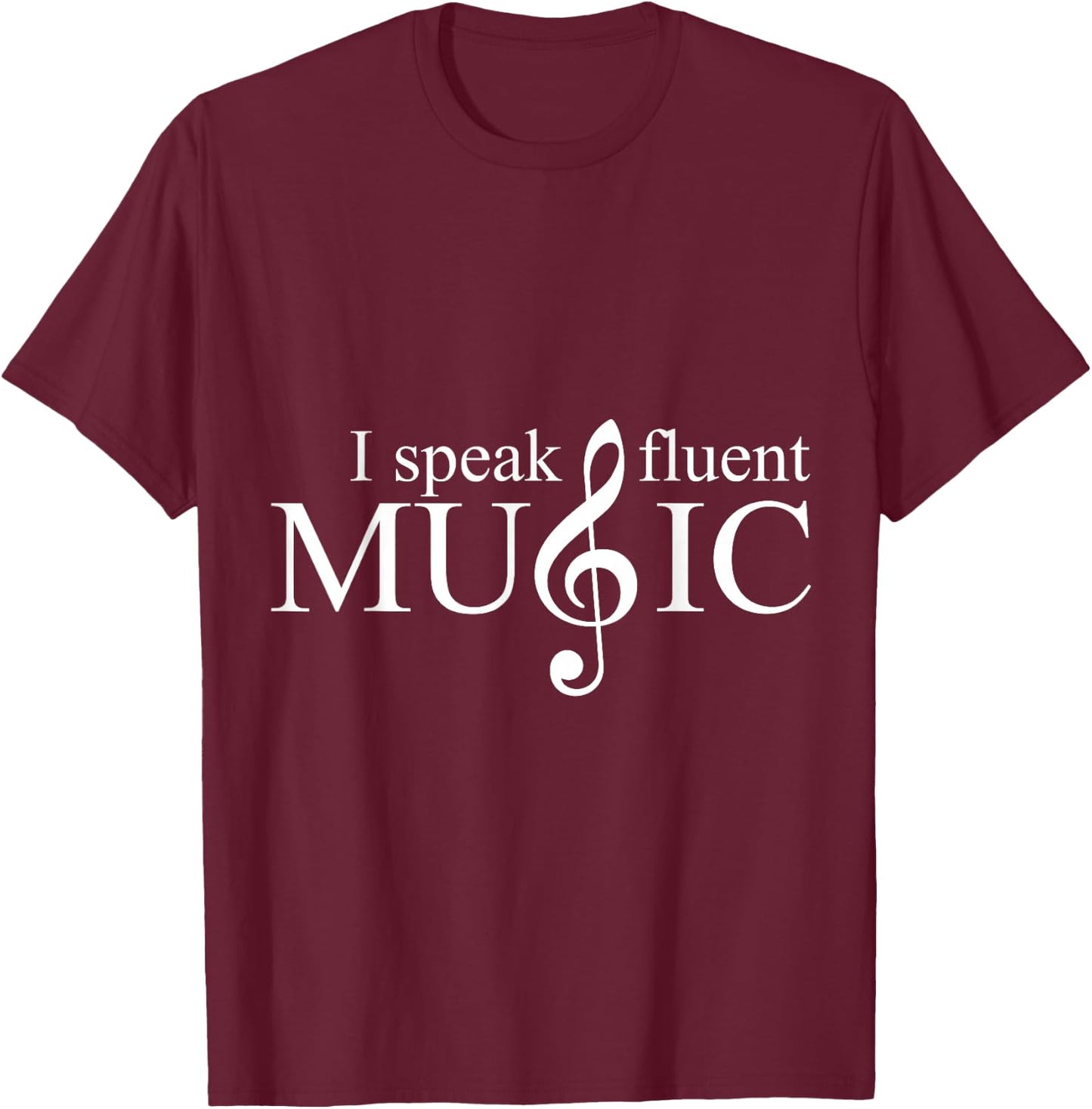 I Speak Fluent Music Teacher Choir Director Musician Gift T-Shirt - T-Shirt | Maroon