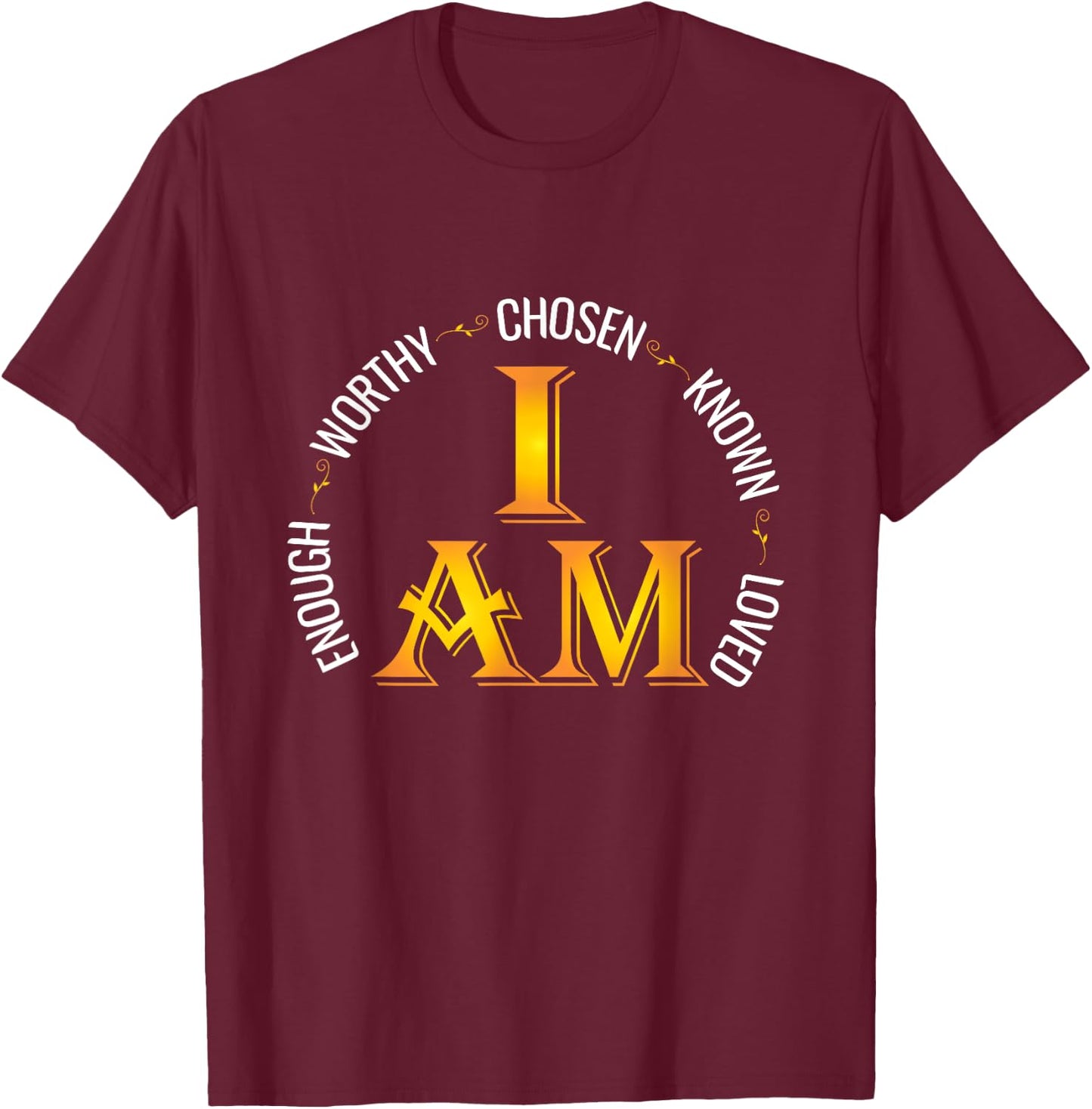 I Am Chosen Enough Worthy Known Loved Christian Religous T-Shirt - T-Shirt | Maroon