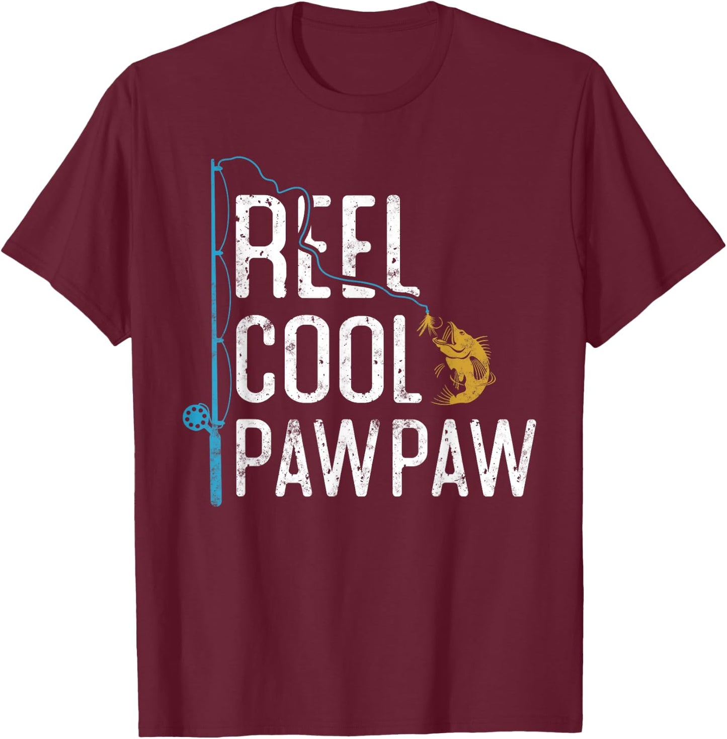 Fishing Reel cool Pawpaw Father’s Day gift Fisherman Pawpaw T-Shirt - T-Shirt | Maroon