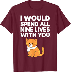 Cat Valentine I Would Spend All Nine Lives With You Men Women T-Shirt - T-Shirt | Maroon