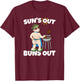 Suns Out Buns Out I Barbecue Pulled Pork Steak BBQ Grilling Men Women T-Shirt - T-Shirt | Maroon