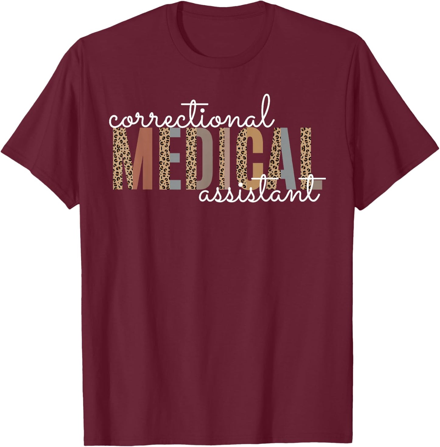 Correctional Medical Assistant Healthcare Funny Officer T-Shirt - T-Shirt | Maroon
