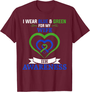 IIH Awareness I Wear Blue & Green for My Wife T-Shirt - T-Shirt | Maroon