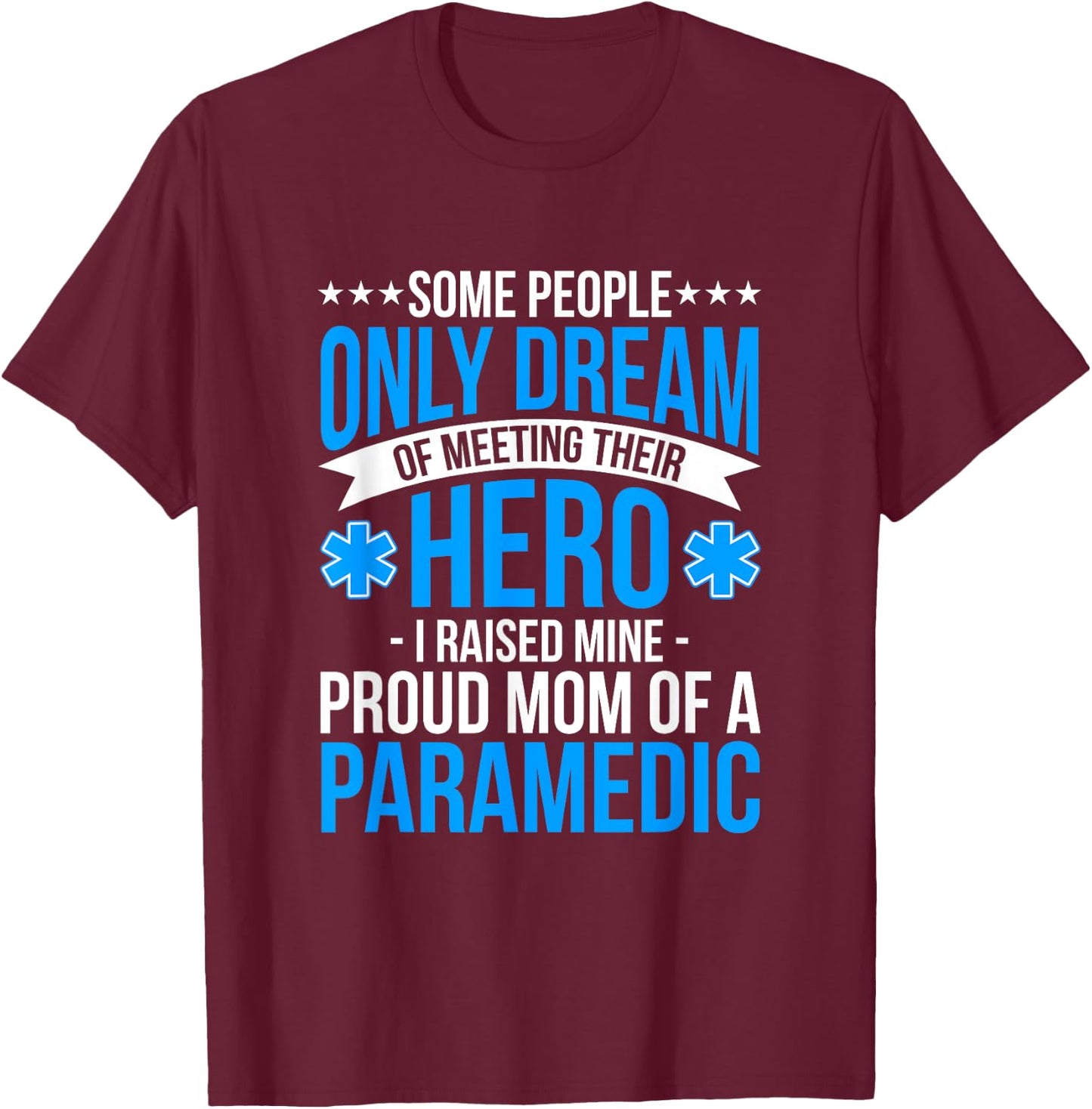 Proud Mom Of A Paramedic Student Ambulance Driver Gift Woman T-Shirt - T-Shirt | Maroon