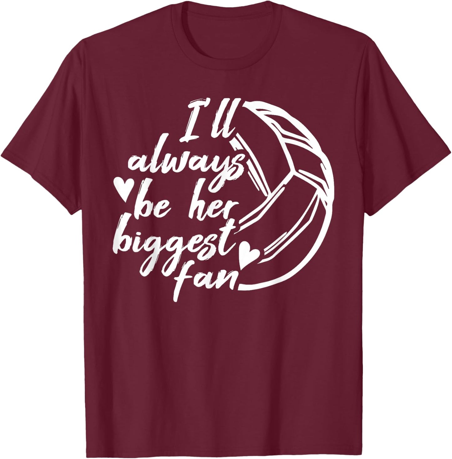 Volleyball Dad Volleyball Mom Always be her biggest Fan T-Shirt - T-Shirt | Maroon